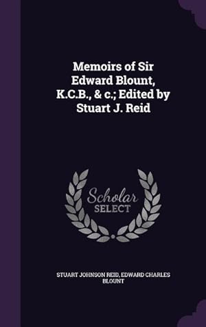 Bild des Verkufers fr Memoirs of Sir Edward Blount, K.C.B., & c. Edited by Stuart J. Reid zum Verkauf von moluna
