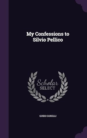 Bild des Verkufers fr My Confessions to Silvio Pellico zum Verkauf von moluna