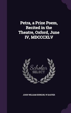 Image du vendeur pour Petra, a Prize Poem, Recited in the Theatre, Oxford, June IV, MDCCCXLV mis en vente par moluna