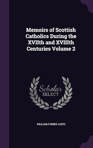 Bild des Verkufers fr Memoirs of Scottish Catholics During the XVIIth and XVIIIth Centuries Volume 2 zum Verkauf von moluna