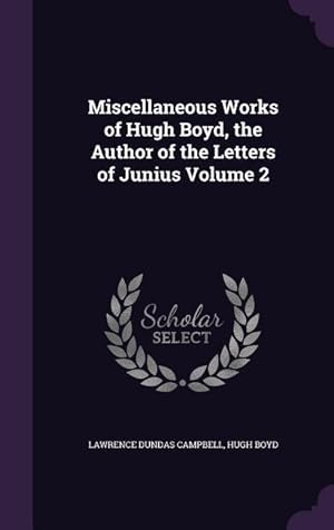 Seller image for Miscellaneous Works of Hugh Boyd, the Author of the Letters of Junius Volume 2 for sale by moluna