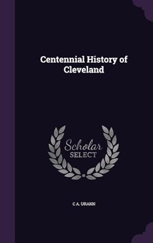 Seller image for Centennial History of Cleveland for sale by moluna