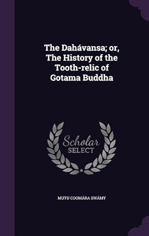 Bild des Verkufers fr The Da&#7789hvansa or, The History of the Tooth-relic of Gotama Buddha zum Verkauf von moluna