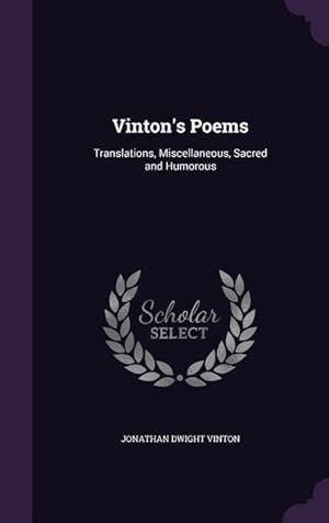 Immagine del venditore per Vinton\ s Poems: Translations, Miscellaneous, Sacred and Humorous venduto da moluna