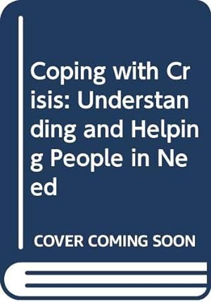Seller image for Coping with Crisis: Understanding and Helping People in Need for sale by WeBuyBooks