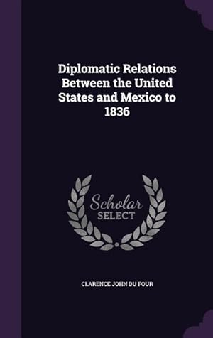 Bild des Verkufers fr Diplomatic Relations Between the United States and Mexico to 1836 zum Verkauf von moluna