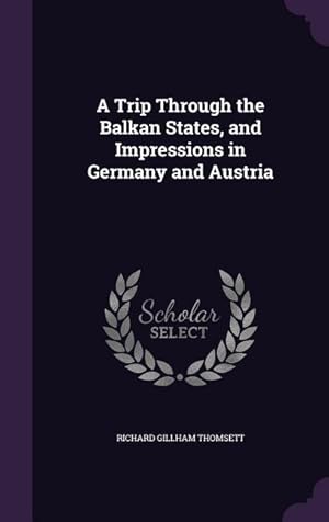 Seller image for A Trip Through the Balkan States, and Impressions in Germany and Austria for sale by moluna