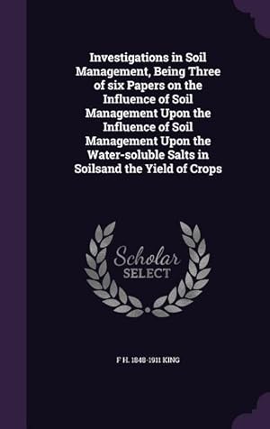 Bild des Verkufers fr Investigations in Soil Management, Being Three of six Papers on the Influence of Soil Management Upon the Influence of Soil Management Upon the Water- zum Verkauf von moluna