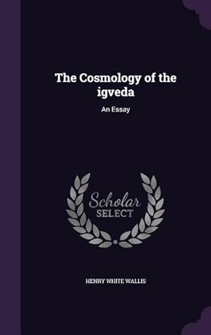 Bild des Verkufers fr The Cosmology of the &#7770igveda: An Essay zum Verkauf von moluna