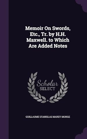 Bild des Verkufers fr Memoir on Swords, Etc., Tr. by H.H. Maxwell. to Which Are Added Notes zum Verkauf von moluna