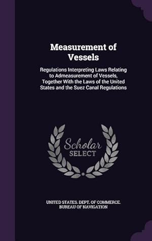 Seller image for Measurement of Vessels: Regulations Interpreting Laws Relating to Admeasurement of Vessels, Together With the Laws of the United States and th for sale by moluna