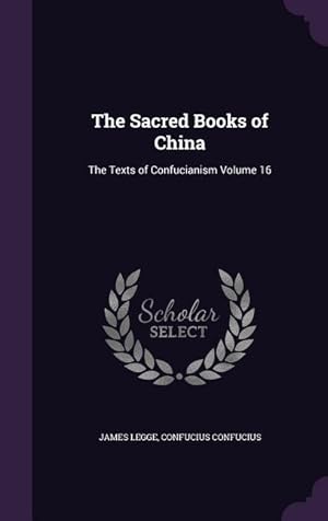 Imagen del vendedor de The Sacred Books of China: The Texts of Confucianism Volume 16 a la venta por moluna