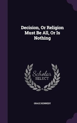 Seller image for Decision, Or Religion Must Be All, Or Is Nothing for sale by moluna