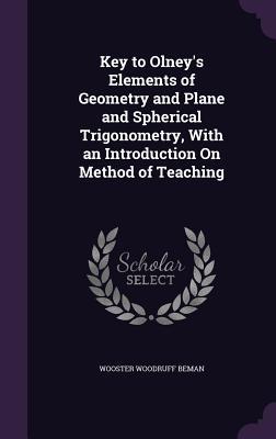 Bild des Verkufers fr Key to Olney\ s Elements of Geometry and Plane and Spherical Trigonometry, With an Introduction On Method of Teaching zum Verkauf von moluna