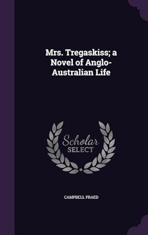 Bild des Verkufers fr Mrs. Tregaskiss a Novel of Anglo-Australian Life zum Verkauf von moluna