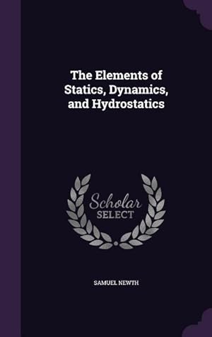 Bild des Verkufers fr The Elements of Statics, Dynamics, and Hydrostatics zum Verkauf von moluna