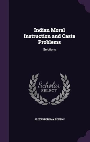 Imagen del vendedor de Indian Moral Instruction and Caste Problems: Solutions a la venta por moluna