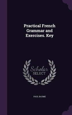 Seller image for Practical French Grammar and Exercises. Key for sale by moluna