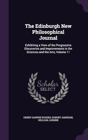 Image du vendeur pour The Edinburgh New Philosophical Journal: Exhibiting a View of the Progressive Discoveries and Improvements in the Sciences and the Arts, Volume 11 mis en vente par moluna