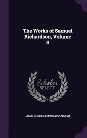 Image du vendeur pour The Works of Samuel Richardson, Volume 3 mis en vente par moluna