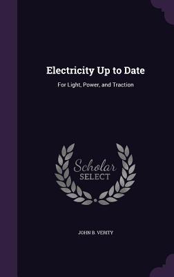 Seller image for Electricity Up to Date: For Light, Power, and Traction for sale by moluna