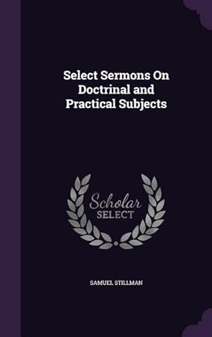 Bild des Verkufers fr Select Sermons On Doctrinal and Practical Subjects zum Verkauf von moluna