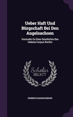 Bild des Verkufers fr Ueber Haft Und Brgschaft Bei Den Angelsachsen: Vorstudie Zu Einer Geschichte Des Habeas Corpus Rechts zum Verkauf von moluna