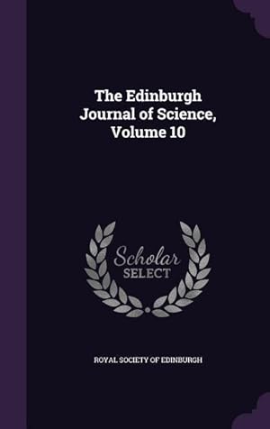 Bild des Verkufers fr The Edinburgh Journal of Science, Volume 10 zum Verkauf von moluna