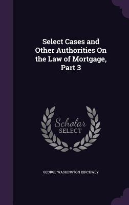 Imagen del vendedor de Select Cases and Other Authorities On the Law of Mortgage, Part 3 a la venta por moluna