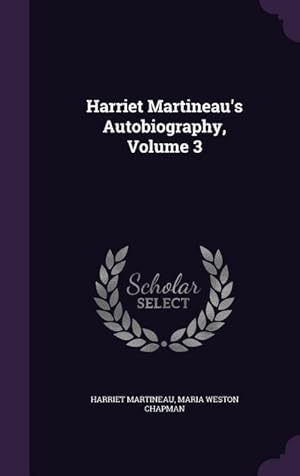 Imagen del vendedor de Harriet Martineau\ s Autobiography, Volume 3 a la venta por moluna