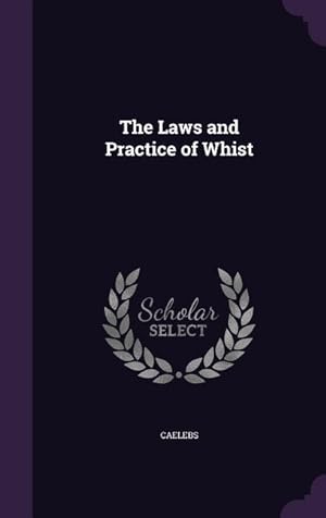 Bild des Verkufers fr The Laws and Practice of Whist zum Verkauf von moluna