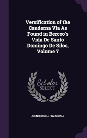 Bild des Verkufers fr Versification of the Cauderna Va As Found in Berceo\ s Vida De Santo Domingo De Silos, Volume 7 zum Verkauf von moluna
