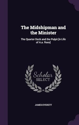 Seller image for The Midshipman and the Minister: The Quarter Deck and the Pulpit [A Life of A.a. Rees] for sale by moluna