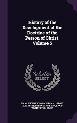 Bild des Verkufers fr History of the Development of the Doctrine of the Person of Christ, Volume 5 zum Verkauf von moluna