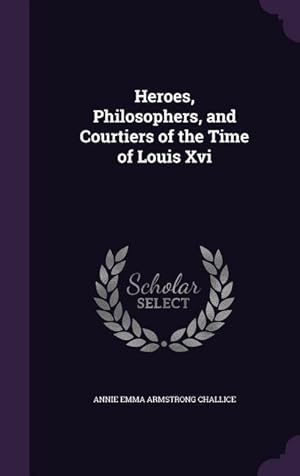 Imagen del vendedor de Heroes, Philosophers, and Courtiers of the Time of Louis Xvi a la venta por moluna