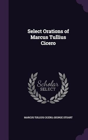 Seller image for Select Orations of Marcus Tullius Cicero for sale by moluna