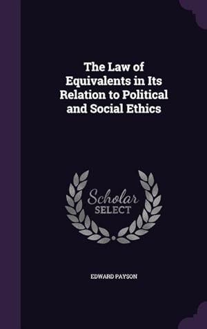 Bild des Verkufers fr The Law of Equivalents in Its Relation to Political and Social Ethics zum Verkauf von moluna