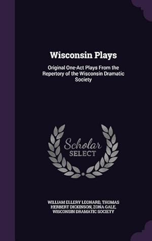 Bild des Verkufers fr Wisconsin Plays: Original One-Act Plays From the Repertory of the Wisconsin Dramatic Society zum Verkauf von moluna