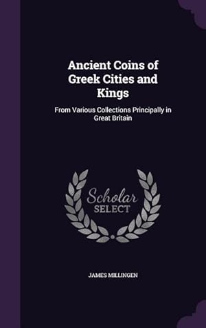 Bild des Verkufers fr Ancient Coins of Greek Cities and Kings: From Various Collections Principally in Great Britain zum Verkauf von moluna