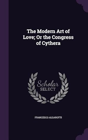 Bild des Verkufers fr The Modern Art of Love Or the Congress of Cythera zum Verkauf von moluna