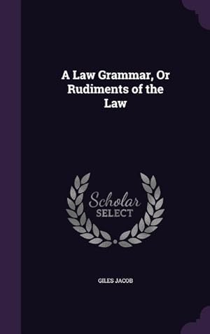 Bild des Verkufers fr A Law Grammar, Or Rudiments of the Law zum Verkauf von moluna