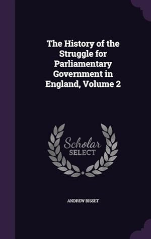Bild des Verkufers fr The History of the Struggle for Parliamentary Government in England, Volume 2 zum Verkauf von moluna