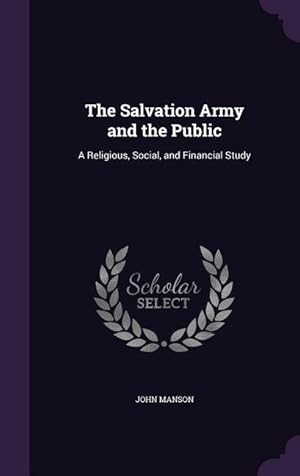 Bild des Verkufers fr The Salvation Army and the Public: A Religious, Social, and Financial Study zum Verkauf von moluna