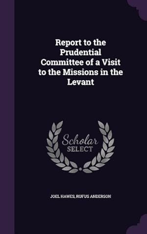 Bild des Verkufers fr Report to the Prudential Committee of a Visit to the Missions in the Levant zum Verkauf von moluna