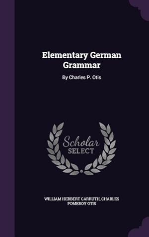Bild des Verkufers fr Elementary German Grammar: By Charles P. Otis zum Verkauf von moluna
