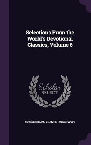 Bild des Verkufers fr Selections From the World\ s Devotional Classics, Volume 6 zum Verkauf von moluna