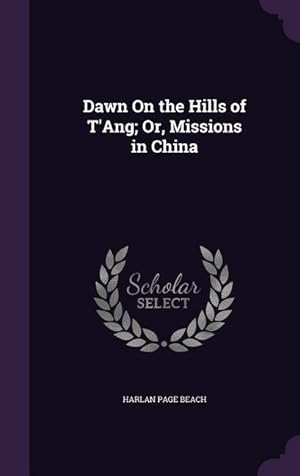 Image du vendeur pour Dawn On the Hills of T\ Ang Or, Missions in China mis en vente par moluna