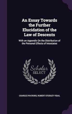 Bild des Verkufers fr An Essay Towards the Further Elucidation of the Law of Descents: With an Appendix On the Distribution of the Personal Effects of Intestates zum Verkauf von moluna