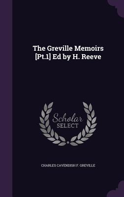 Imagen del vendedor de The Greville Memoirs [Pt.1] Ed by H. Reeve a la venta por moluna