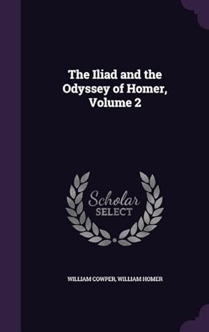 Bild des Verkufers fr The Iliad and the Odyssey of Homer, Volume 2 zum Verkauf von moluna
